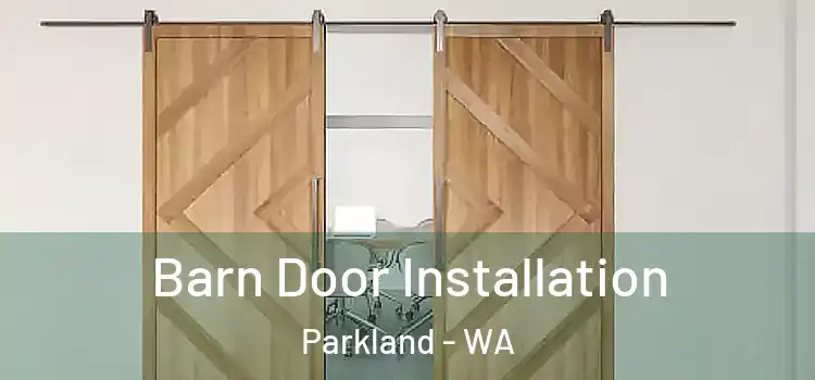 Barn Door Installation Parkland - WA