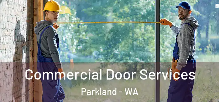 Commercial Door Services Parkland - WA