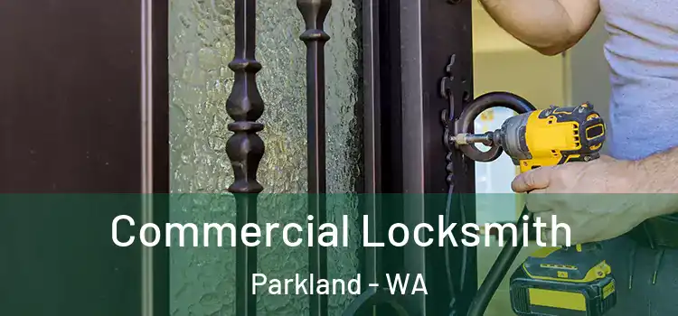 Commercial Locksmith Parkland - WA
