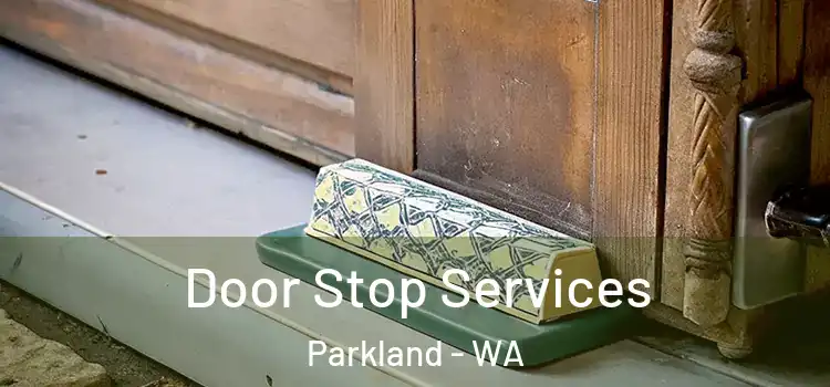 Door Stop Services Parkland - WA