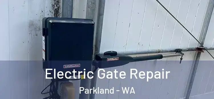 Electric Gate Repair Parkland - WA