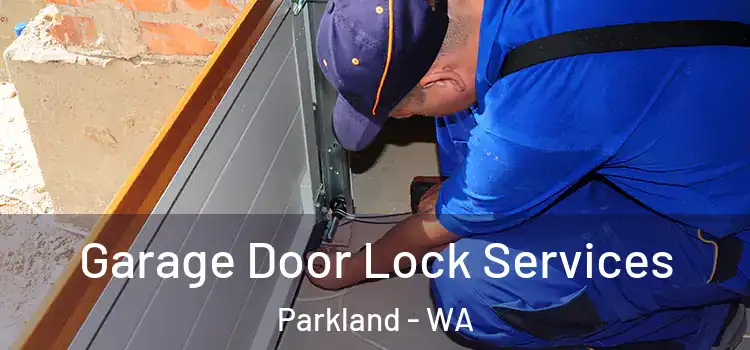 Garage Door Lock Services Parkland - WA