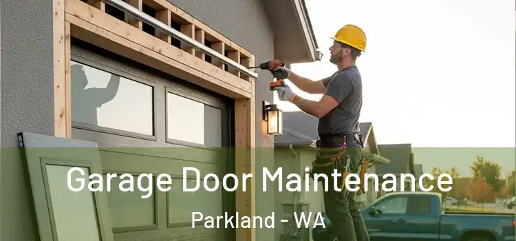 Garage Door Maintenance Parkland - WA