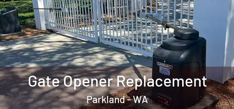 Gate Opener Replacement Parkland - WA