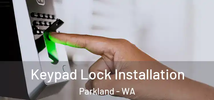 Keypad Lock Installation Parkland - WA