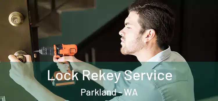 Lock Rekey Service Parkland - WA