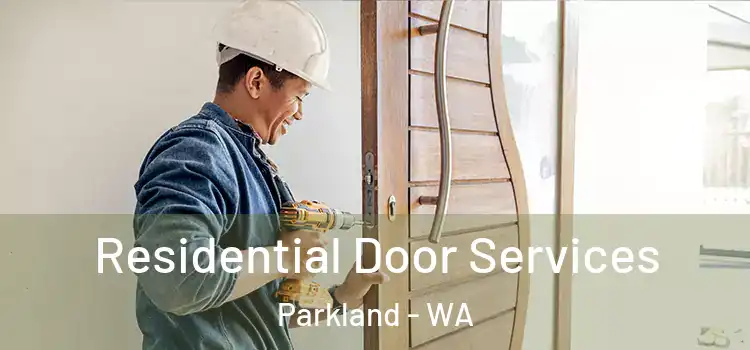 Residential Door Services Parkland - WA