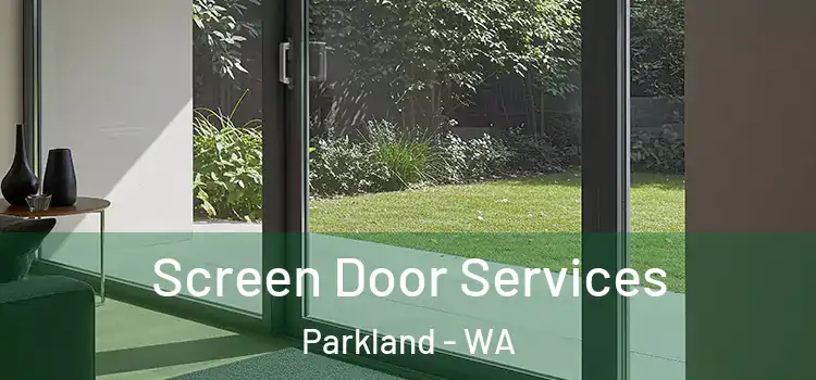 Screen Door Services Parkland - WA