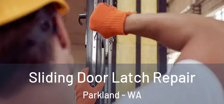 Sliding Door Latch Repair Parkland - WA