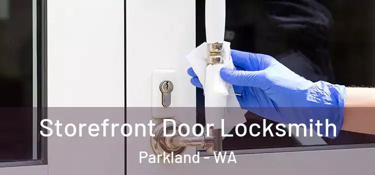 Storefront Door Locksmith Parkland - WA